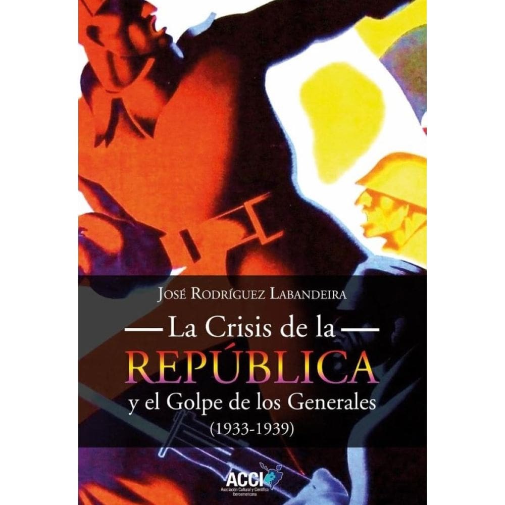 La Crisis de la República y el Golpe de los Generales 1933-1939 - Espanhol