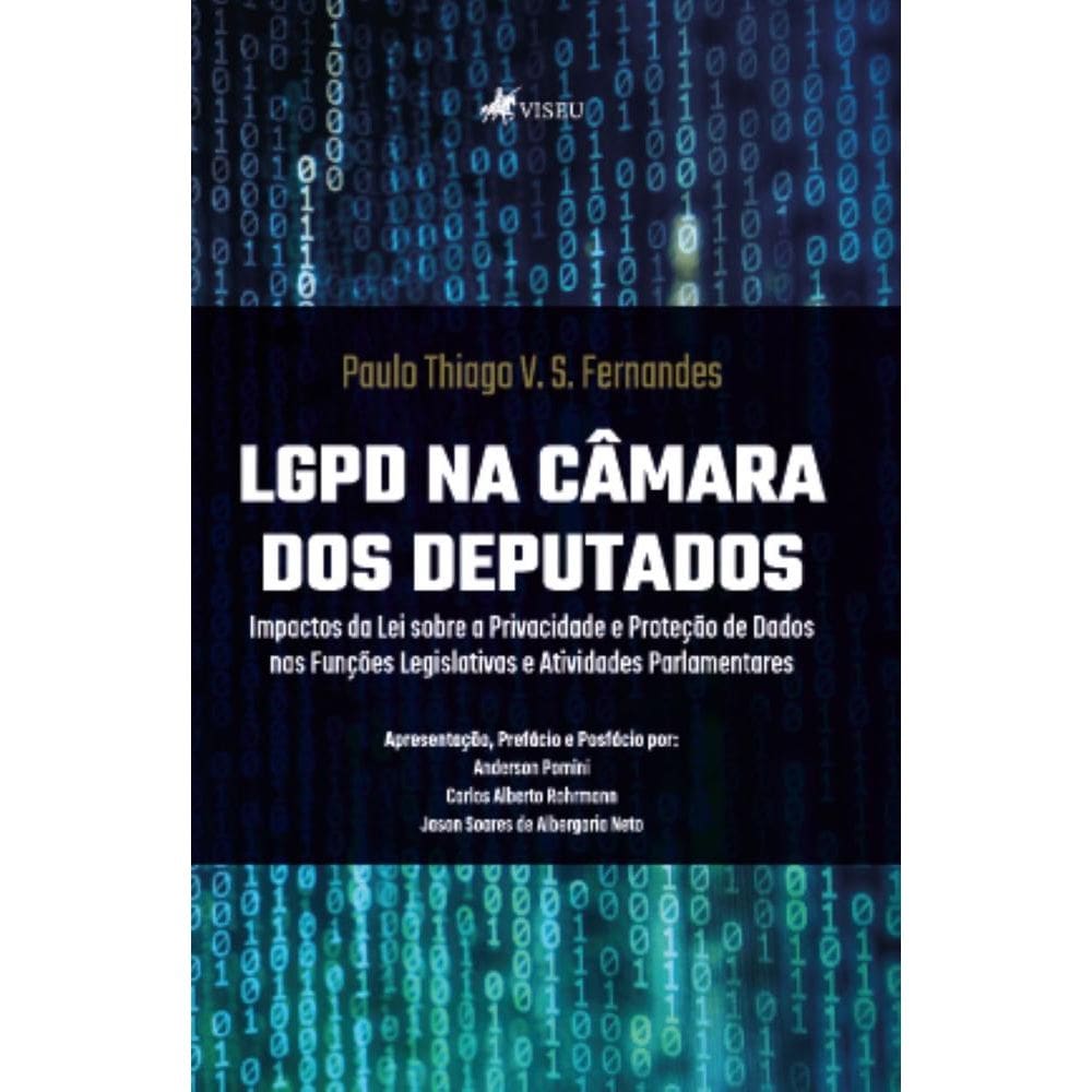 LGPD na Câmara dos Deputados: Impactos da Lei sobre a Privacidade e Proteção de Dados nas Funções Legislativas e Atividades Parlamentares