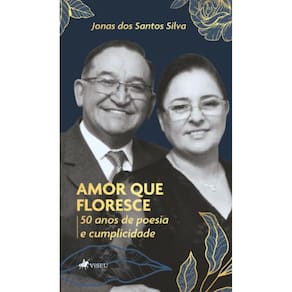 Amor que Floresce: 50 anos de Poesia e Cumplicidade