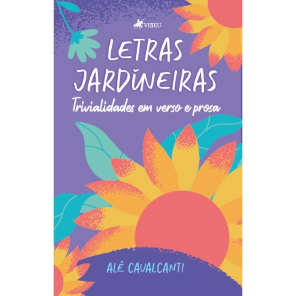 Letras Jardineiras: Trivialidades em Verso e Prosa
