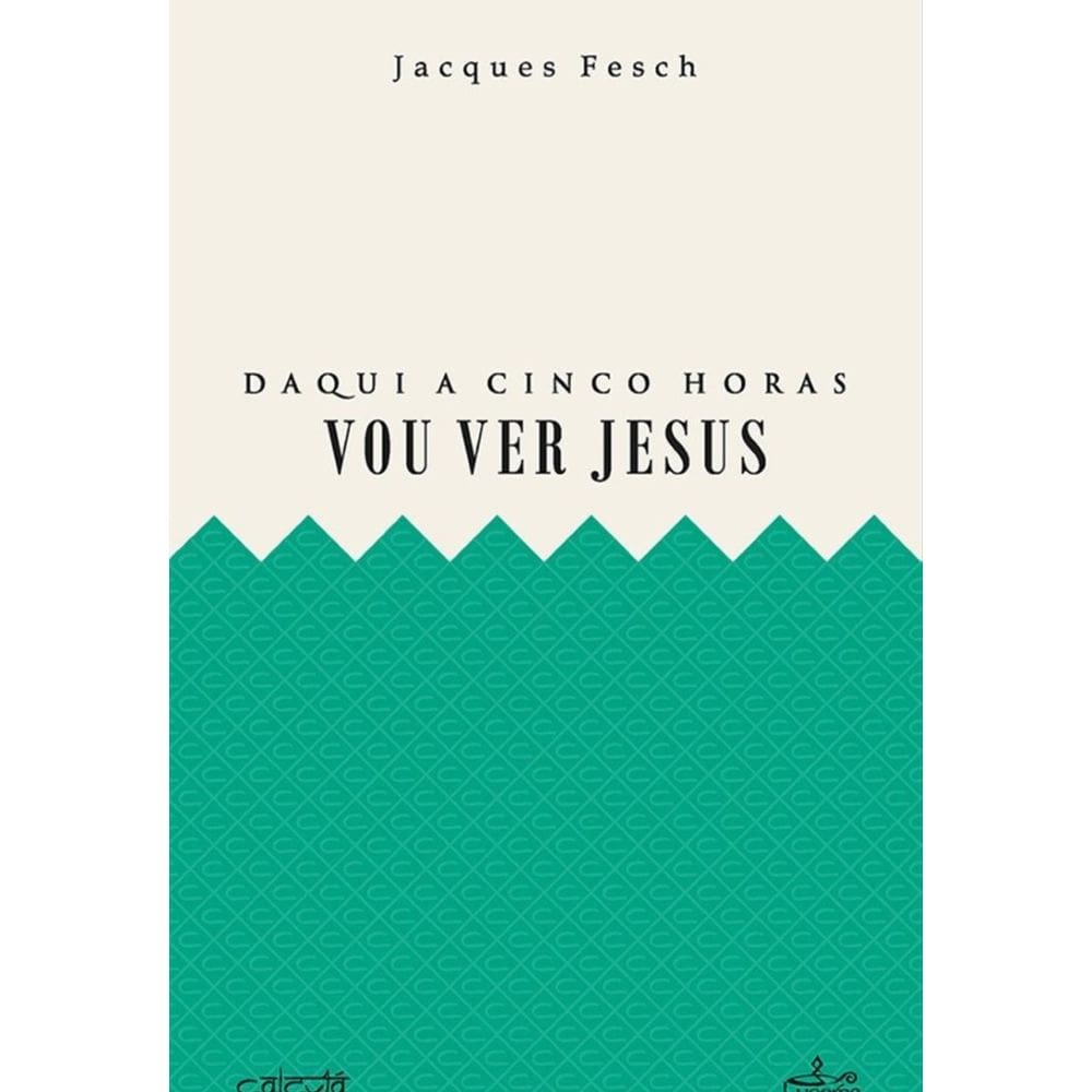 Daqui a cinco horas vou ver Jesus - Português