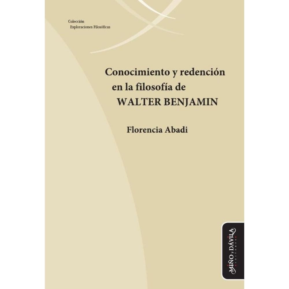 Conocimiento y redención en la filosofía de Walter Benjamin - Espanhol