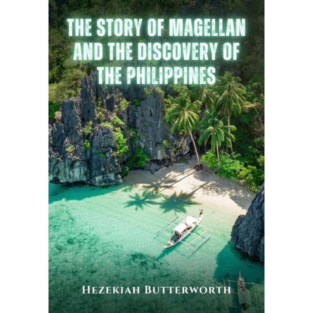 The Story of Magellan and The Discovery of the Philippines - Inglês