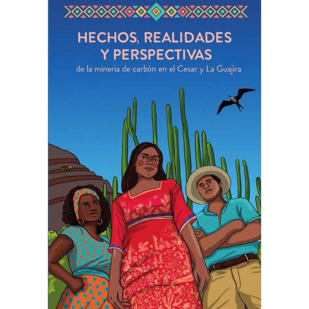 Hechos, realidades y perspectivas de la minería de carbón en el Cesar y La Guajira - Espanhol