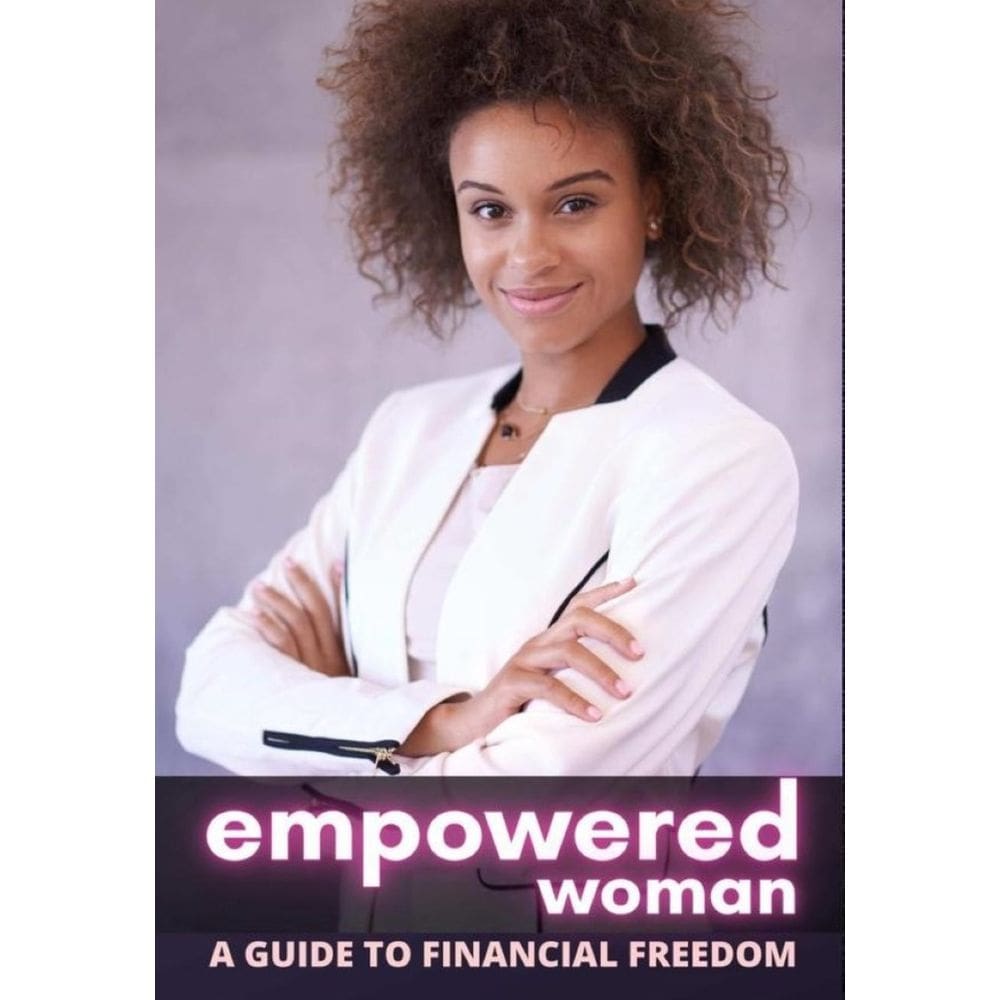Empowered Woman: A Guide to Financial Freedom - Inglês