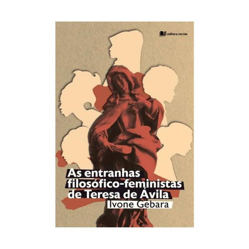 As Entranhas Filosófico-Feministas De Teresa De Ávila