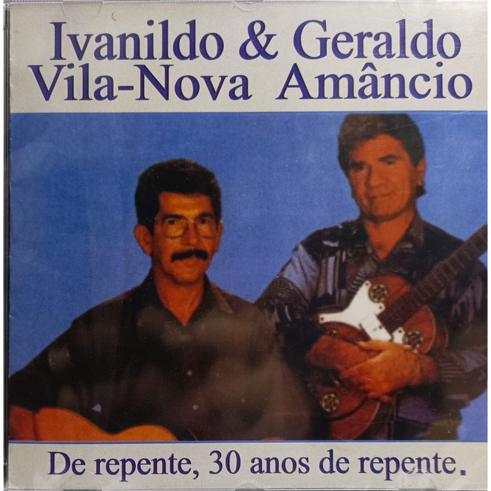 CD Ivanildo Vila-Nova & Geraldo Amâncio De Repente 30 anos