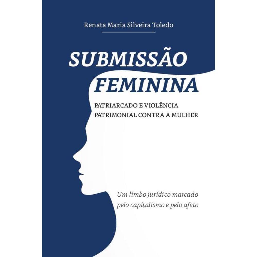 Submissão feminina. Patriarcado e Violência Patrimonial contra a Mulher