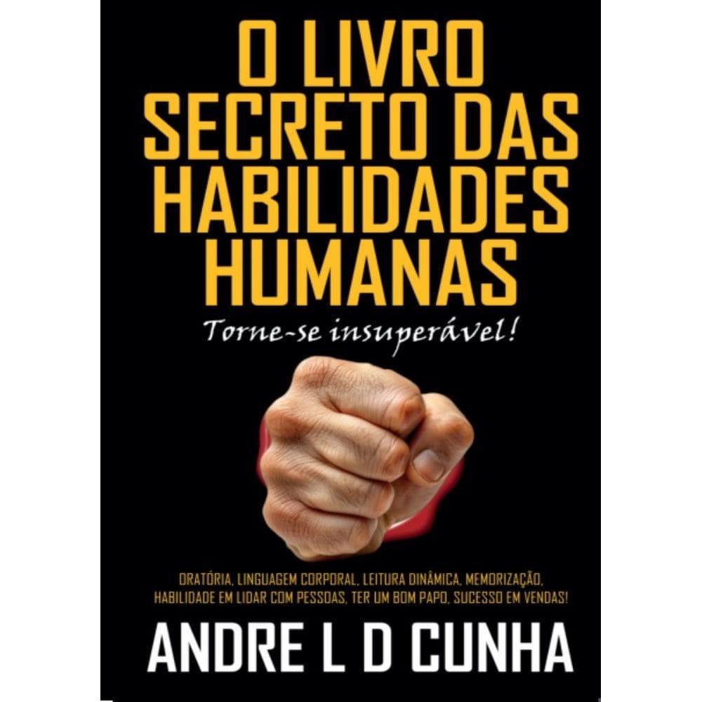 O Livro Secreto Das Habilidades Humanas: Torne-se insuperável!