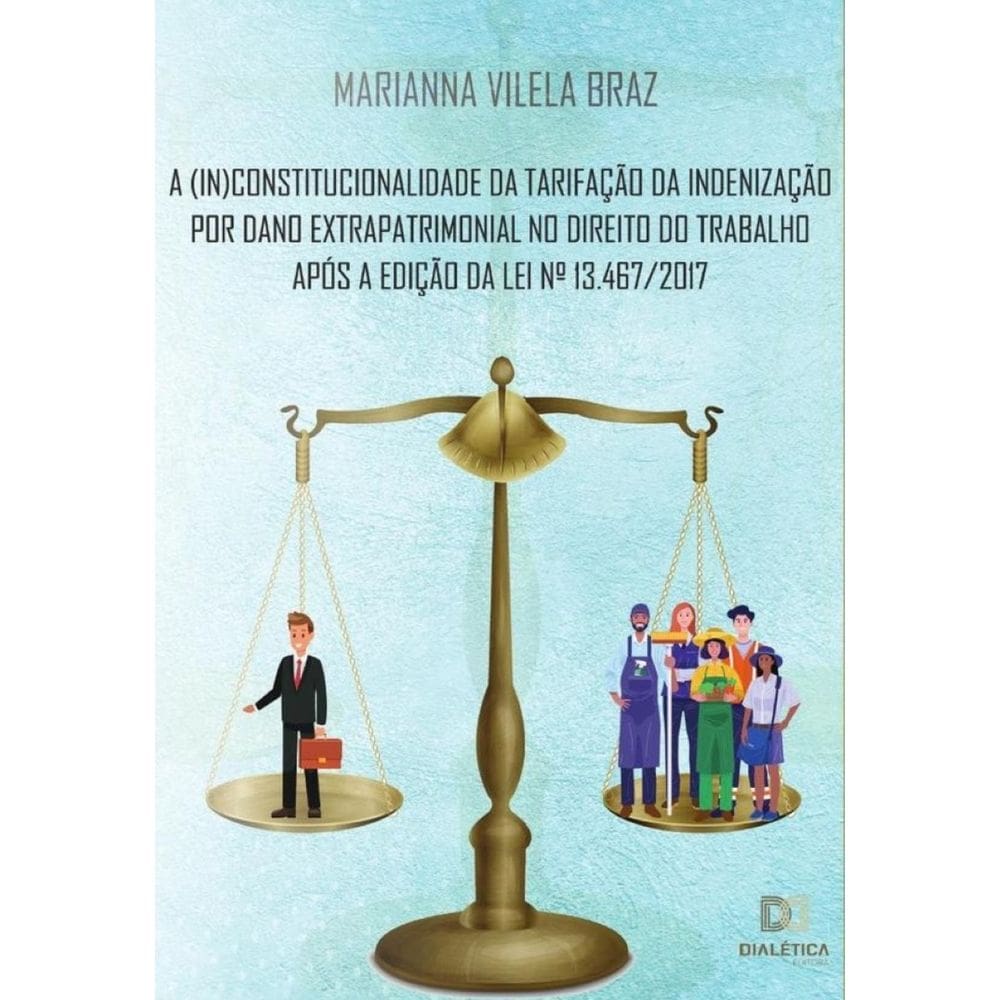 A (in)constitucionalidade da tarifação da indenização por dano extrapatrimonial no direito do trabal