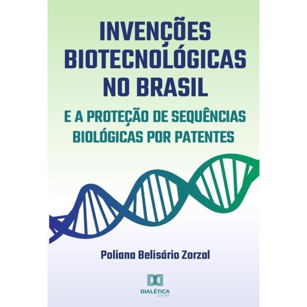 Invenções biotecnológicas no Brasil e a proteção de sequências biológicas por patentes-Português