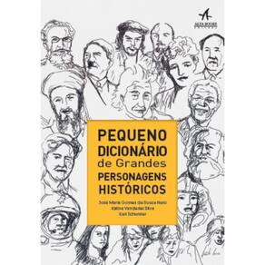 Pequeno Dicionário De Grandes Personagens Históricos