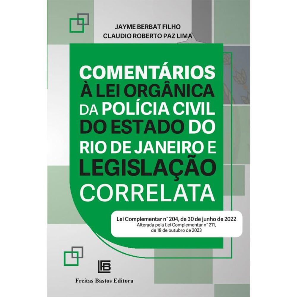 Comentários À Lei Orgânica Da Polícia Civil Do Estado Do Rio De Janeiro E Legislação Correlata