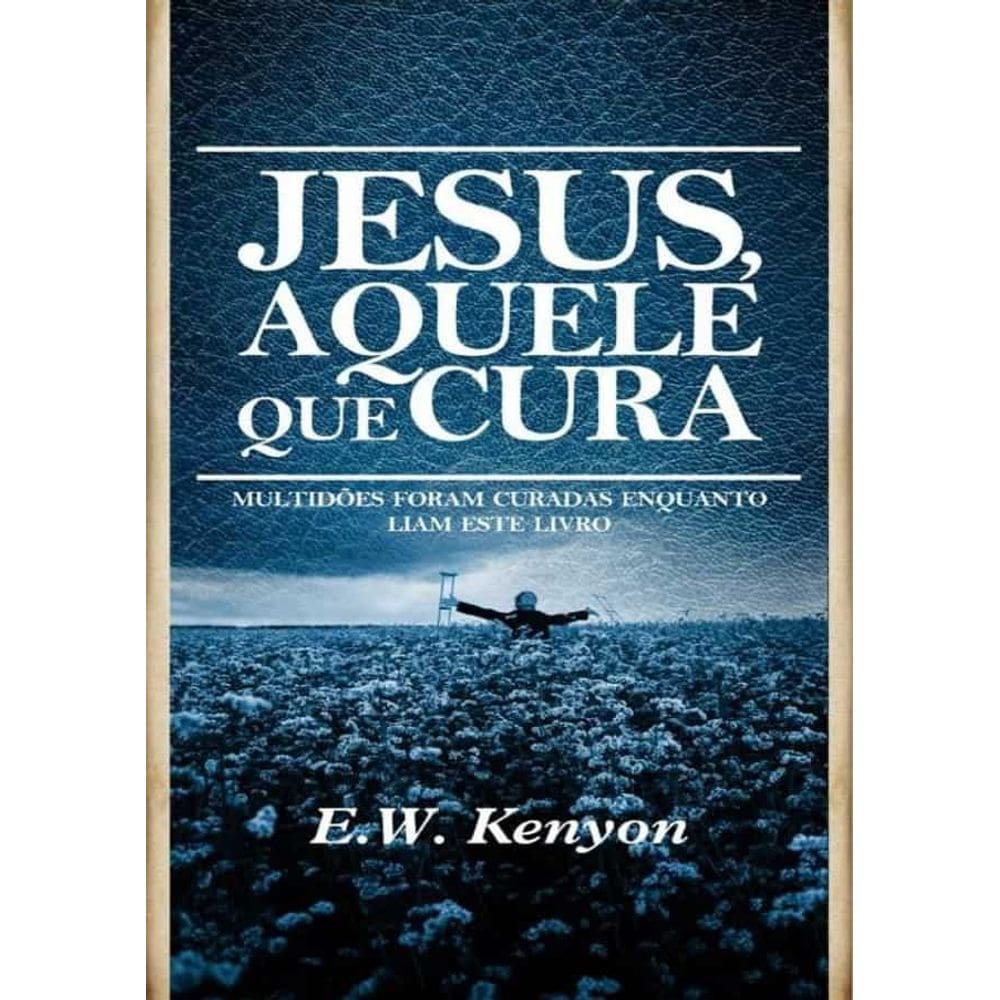 Jesus Aquele Que Cura