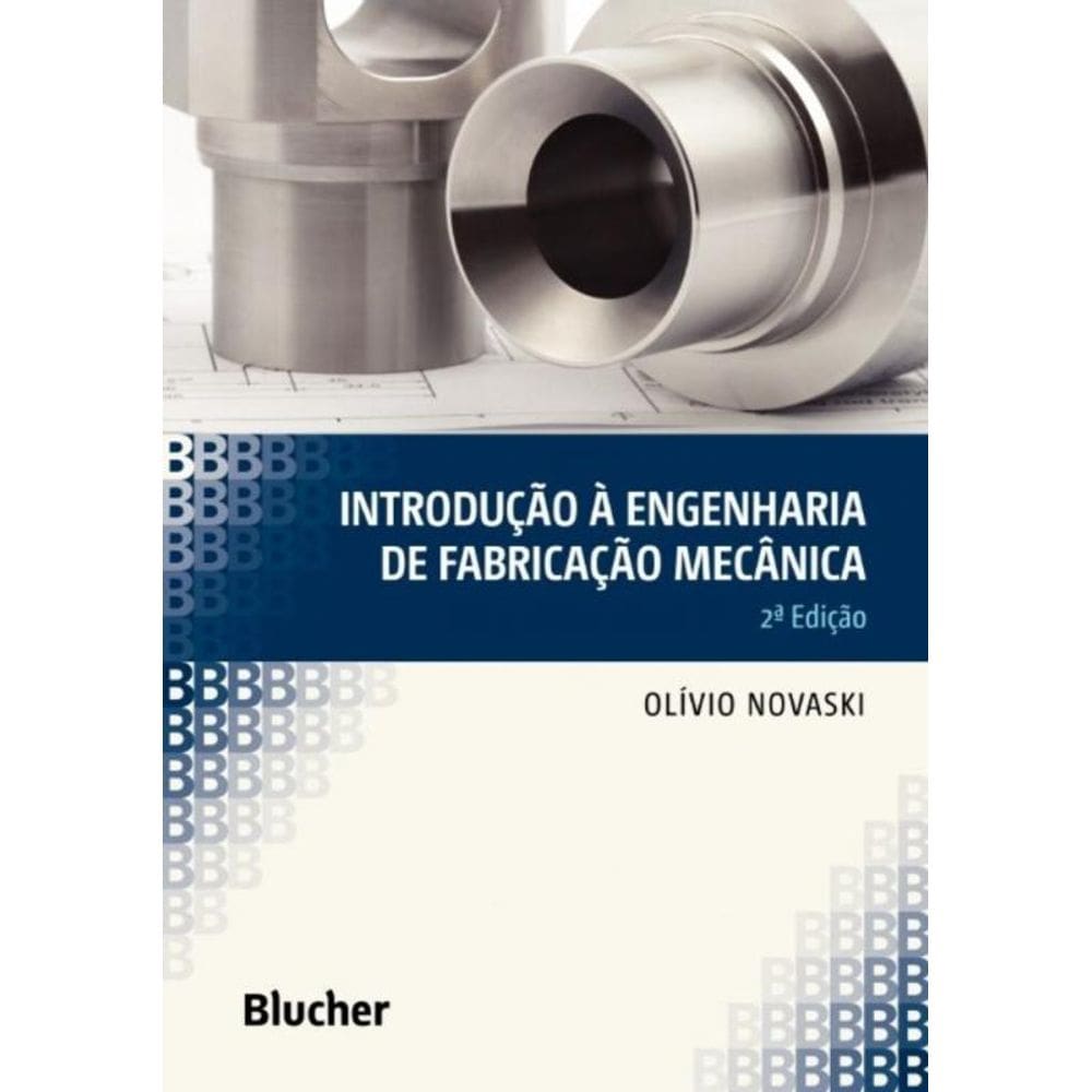 Introducao A Engenharia De Fabricacao Mecanica
