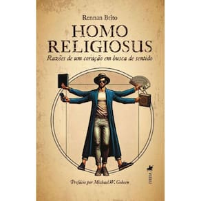 Homo Religiosus: Razões de um coração em busca de sentido