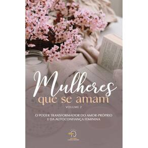 Mulheres que se amam - volume 2: o poder transformador do amor próprio e da autoconfiança feminina