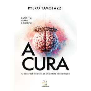 A cura: o poder sobrenatural de uma mente transformada