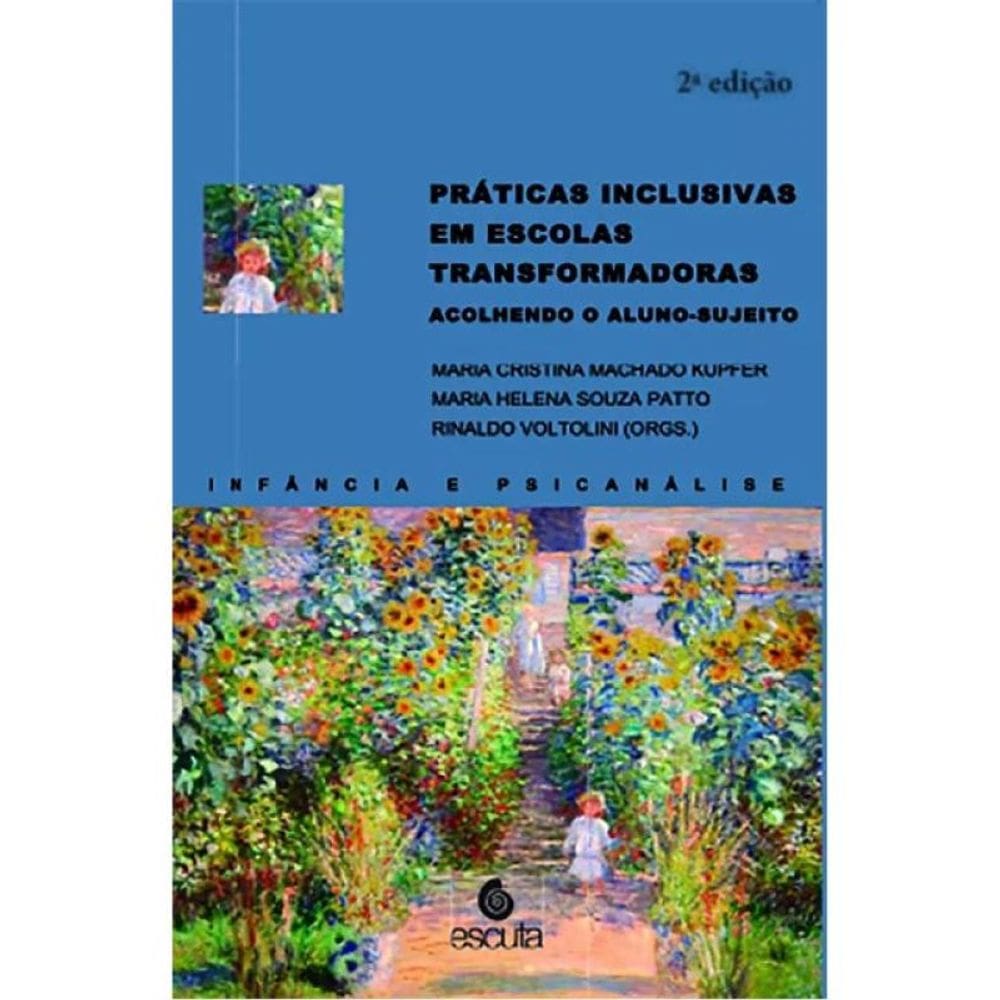 Práticas Inclusivas Em Escolas Transformadoras - Acolhendo O Aluno-Sujeito