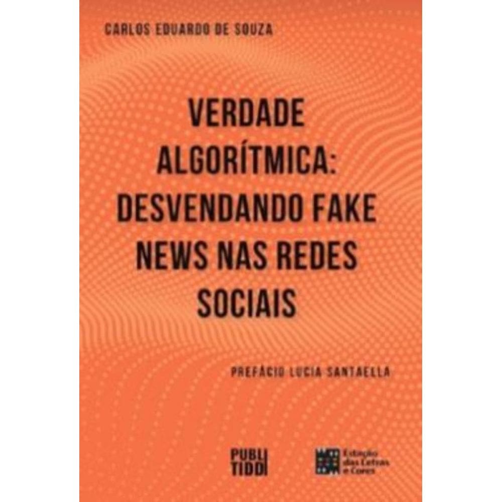 Verdade Algoritmica: Desvendando Fake News Nas Redes Sociais