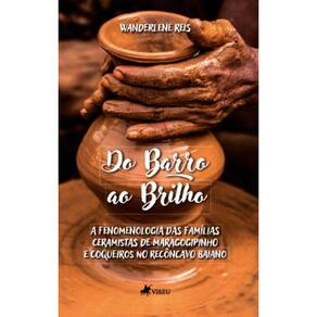 Do Barro ao Brilho: A fenomenologia das famílias ceramistas de Maragogipinho e Coqueiros no Recôncavo Baiano