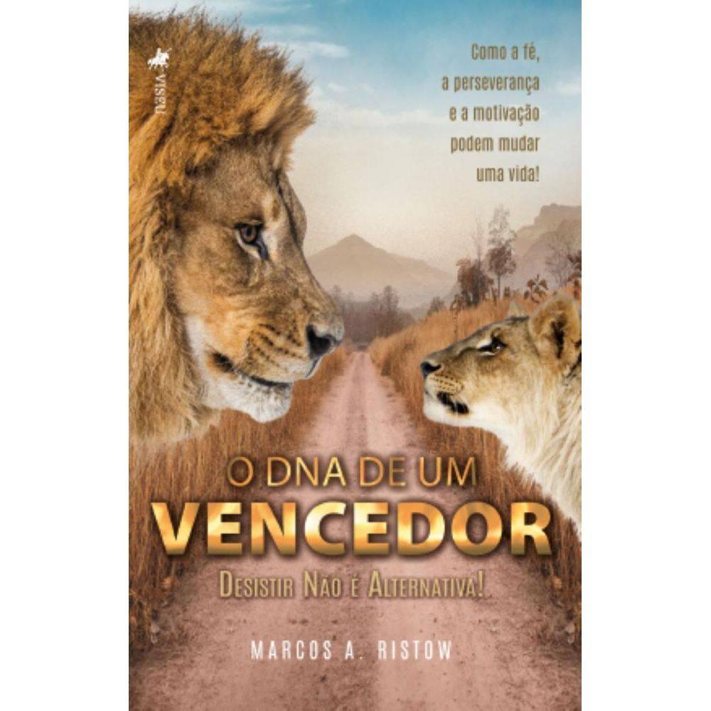 O DNA de um Vencedor: Desistir não é Alternativa!