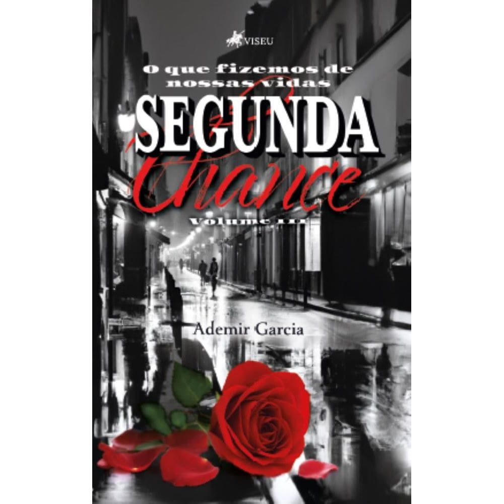 Segunda Chance: O que fizemos de nossas vidas (Volume III)