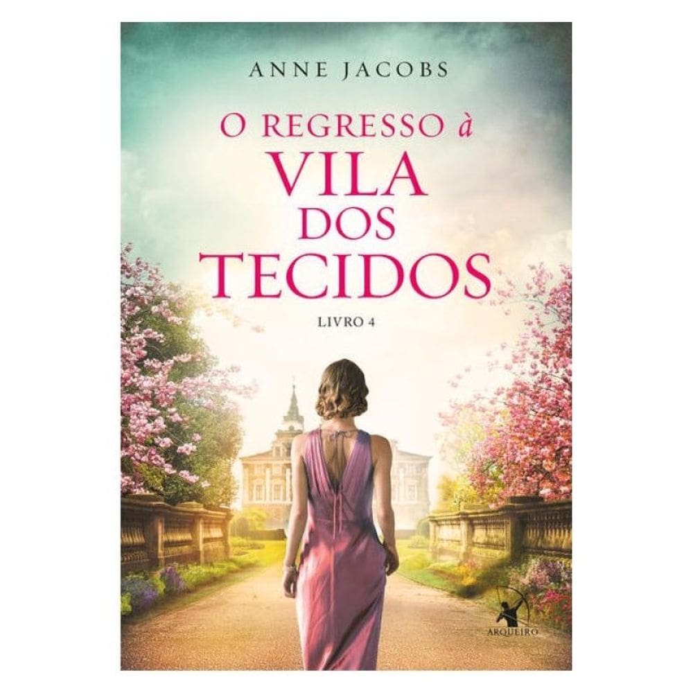 O Regresso À Vila Dos Tecidos (A Vila Dos Tecidos - Livro 4) - Vol. 4