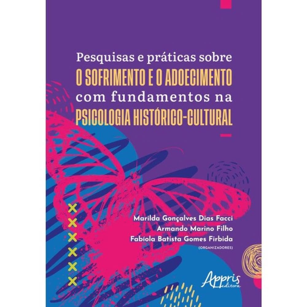Pesquisas E Práticas Sobre O Sofrimento E O Adoecimento Com Fundamentos Na Psicologia Histórico-Cult