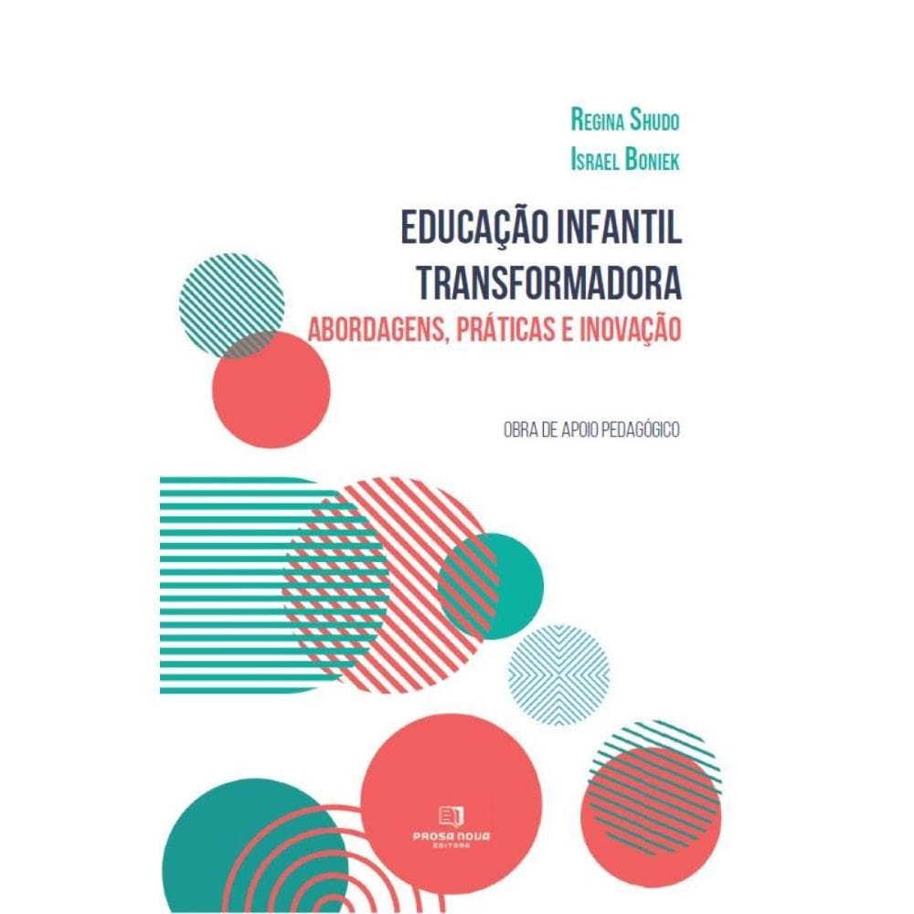 Educação Infantil Transformadora: Abordagens, Práticas e Inovação
