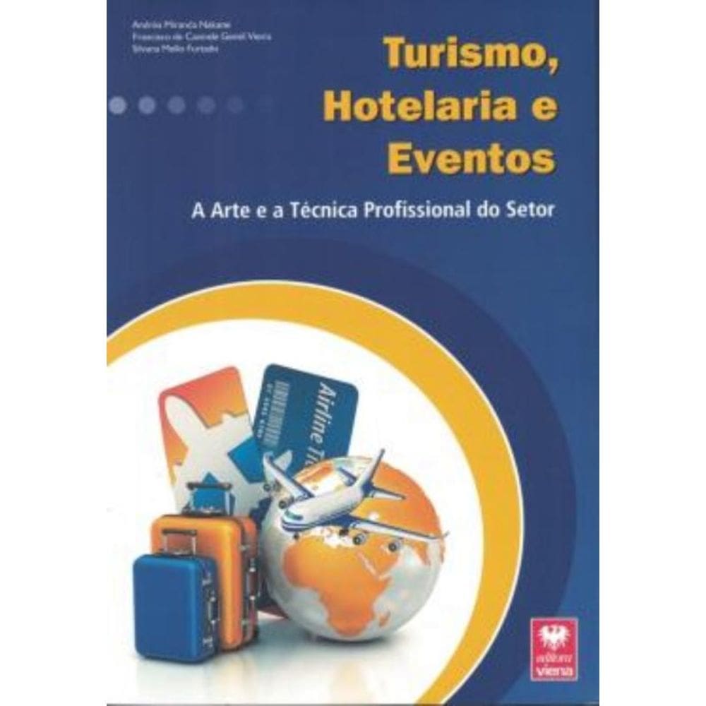 Turismo, Hotelaria E Eventos - A Arte E A Tecnica Profissional Do Setor