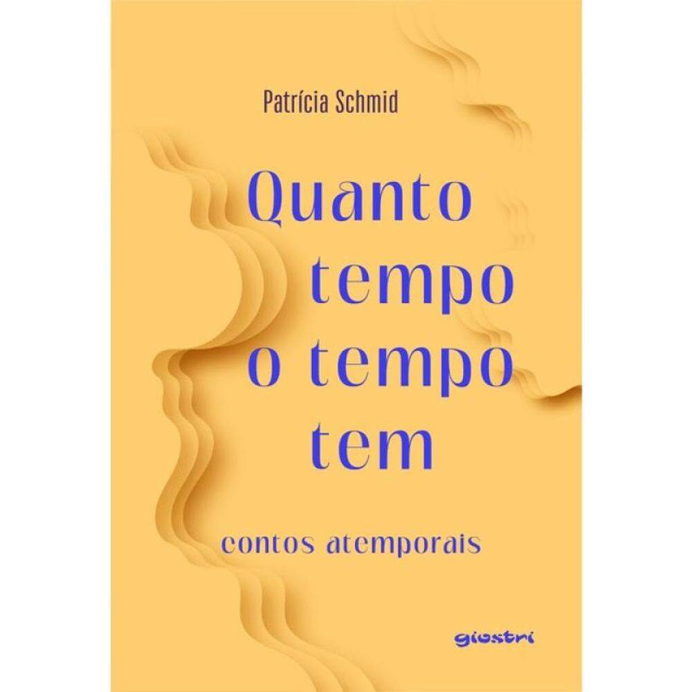 Quanto Tempo O Tempo Tem: Contos Atemporais