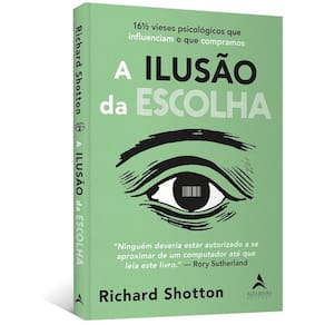 A Ilusão da Escolha