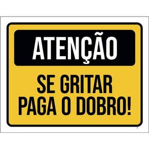 Placa Sinalização - Atenção Se Gritar Paga O Dobro 36X46