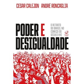 Poder E Desigualdade - O Retrato Do Brasil No Começo Do Século Xxi