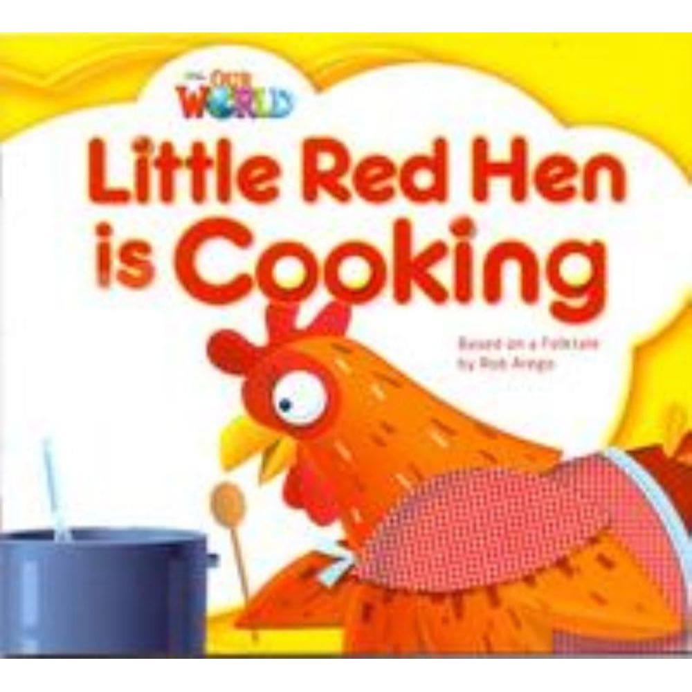 Our World 1 - Reader 8:Little Red Hen is Cooking: Based on a Folktale