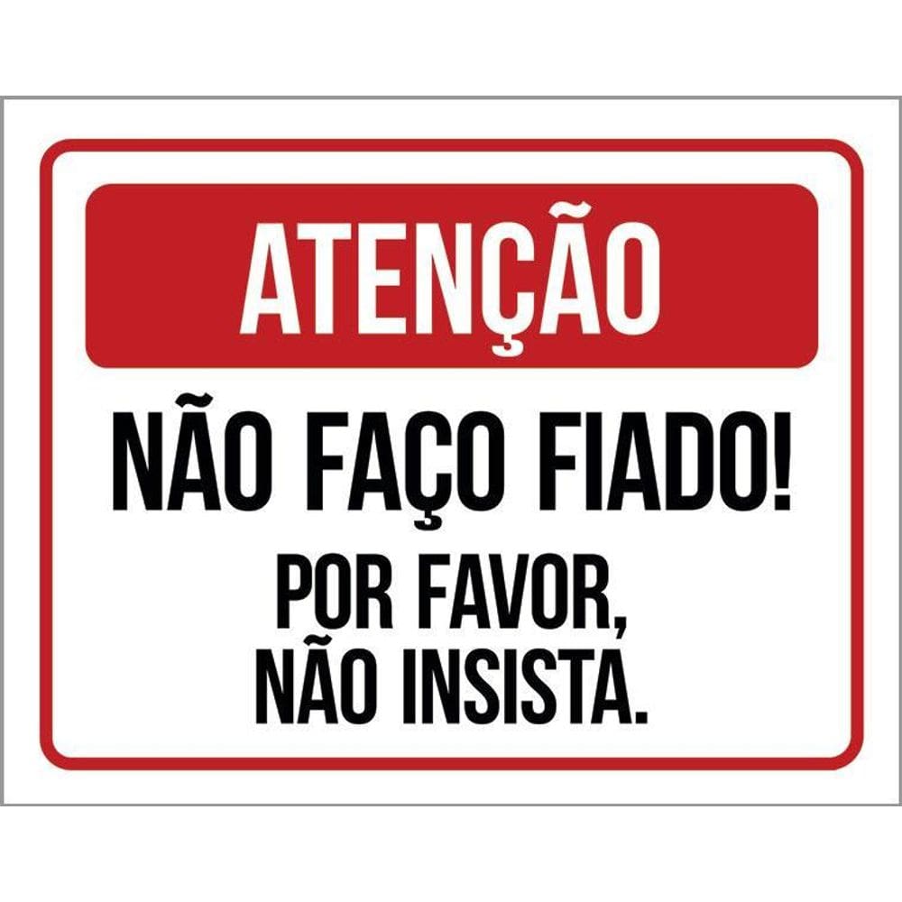 Placa Atenção Não Faço Fiado Por Favor Não Insista 36X46