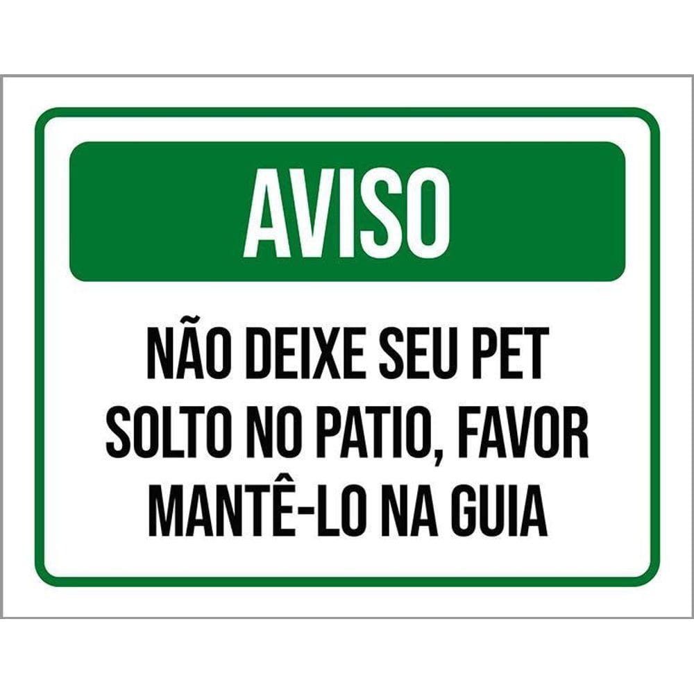 Placa Sinalização - Aviso Não Deixe Pet Solto Patio 36X46