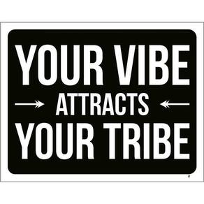 Placa Decorativa - Your Vibe Attracts Your Tribe 36X46
