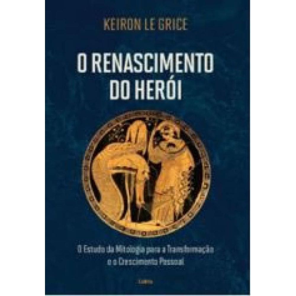 O Renascimento Do Herói O Estudo Da Mitologia A