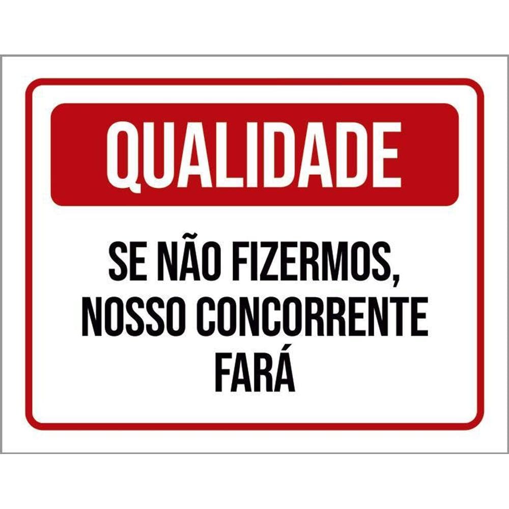 Placa Qualidade Se Não Fizermos Nossos Concorrentes 36X46
