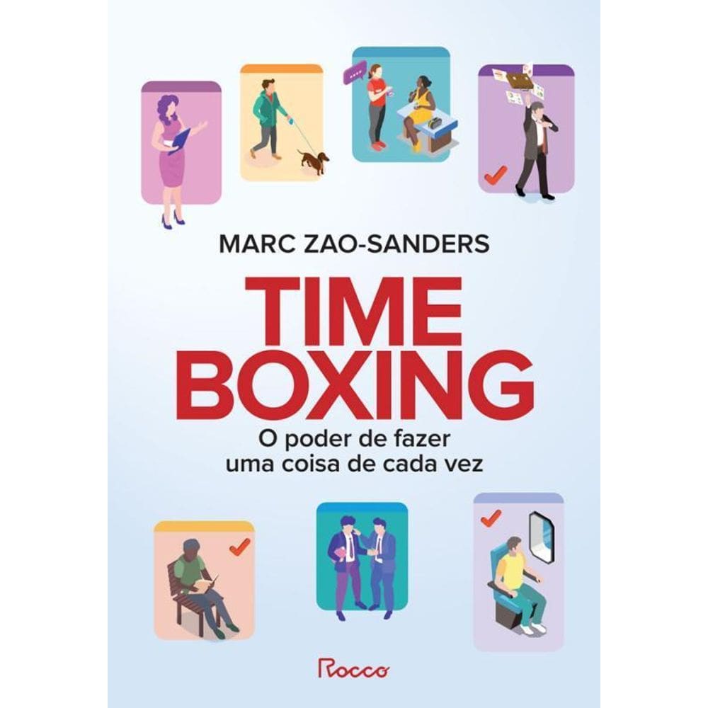 Timeboxing O Poder De Fazer Uma Coisa De Cada Vez