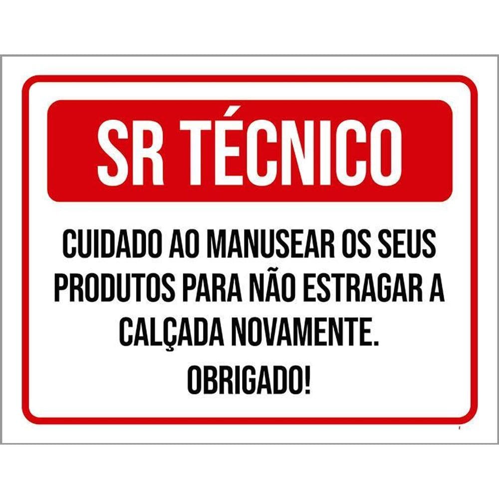 Placa Sr Técnico Cuidado Manusear Produtos Calçada 36X46