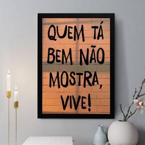 Quadro Decorativo Quem Tá Bem Não Mostra Vive 33X24Cm