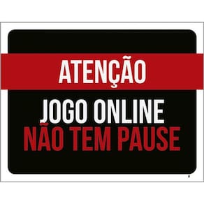 Kit 3 Placas Atenção Jogo Online Não Tem Pause