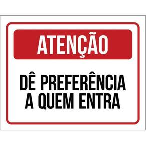 Placa Atenção Dê Preferência Quem Entra 36X46
