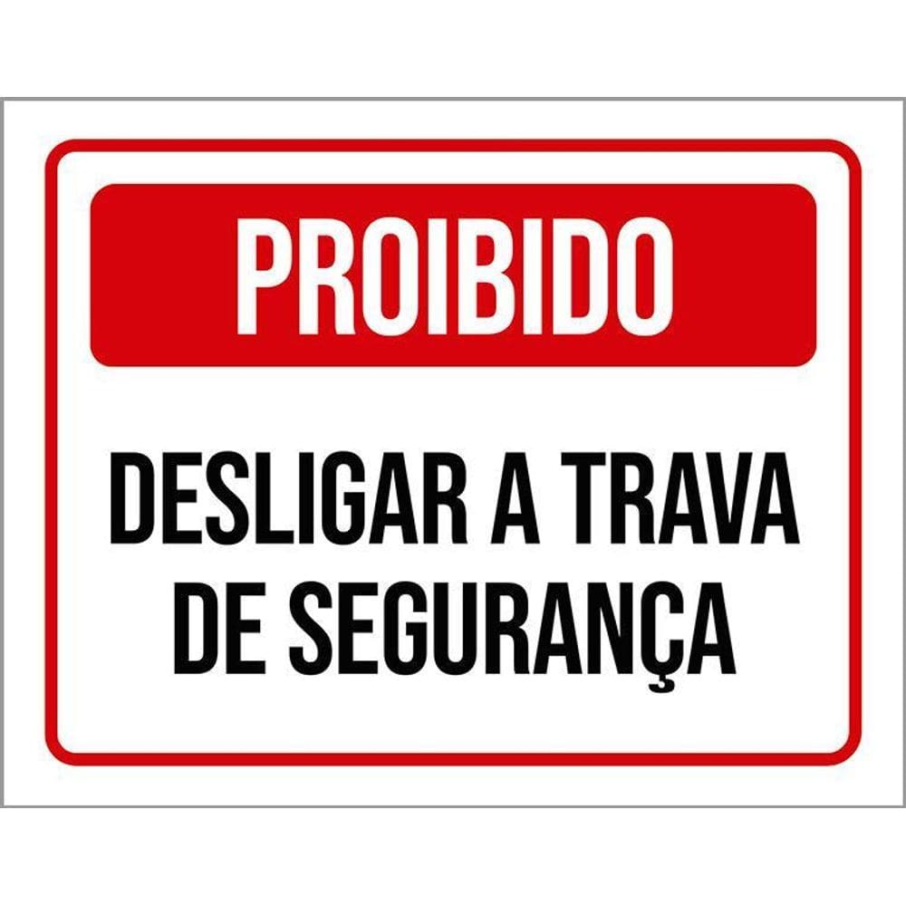 Placa Sinalização - Proibido Desligar Trava Segurança 36X46