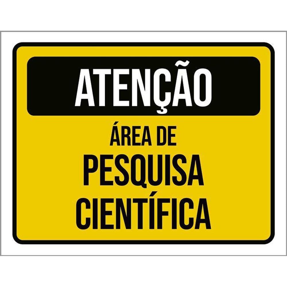 Placa Sinalização - Atenção Área Pesquisa Científica 36X46