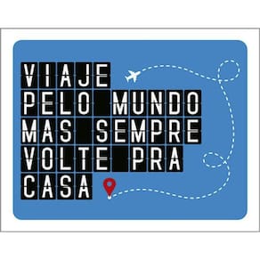Kit 3 Placas Viaje Pelo Mundo Sempre Volte Casa