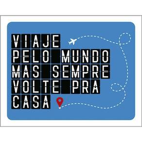 Kit 3 Placas Viaje Pelo Mundo Sempre Volte Casa